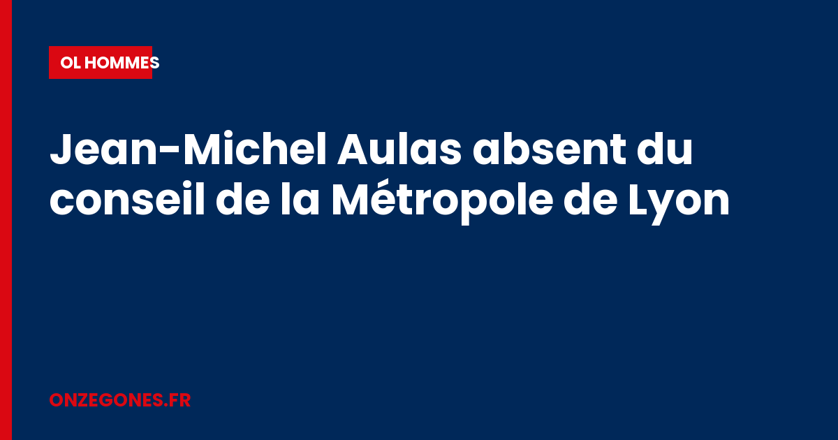 Jean-Michel Aulas absent du conseil de la Métropole de Lyon
