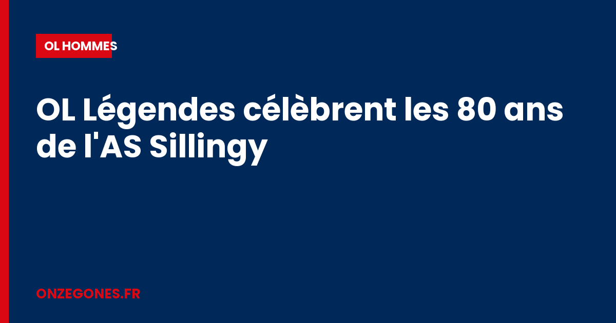 OL Légendes célèbrent les 80 ans de l'AS Sillingy