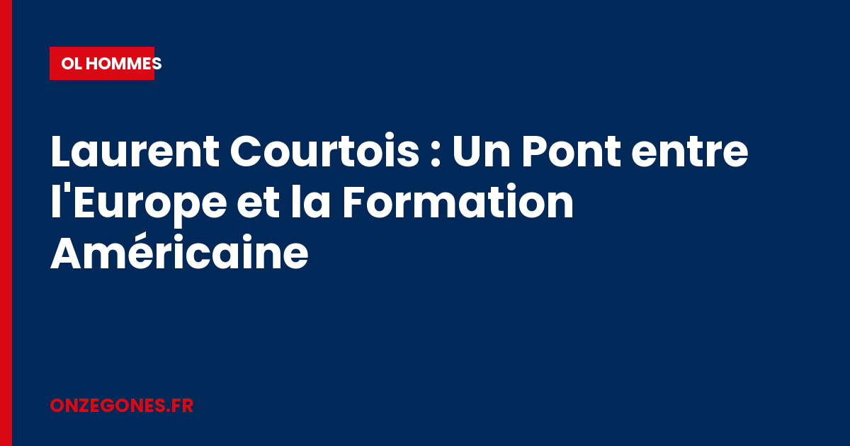 Laurent Courtois : Un Pont entre l'Europe et la Formation Américaine