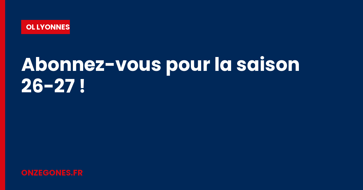 Abonnez-vous pour la saison 26-27 !