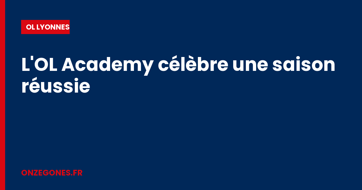 L'OL Academy célèbre une saison réussie