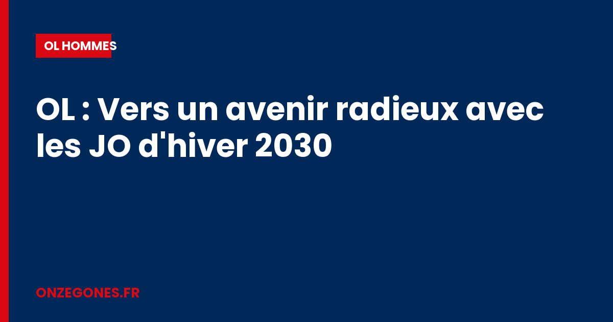OL : Vers un avenir radieux avec les JO d'hiver 2030