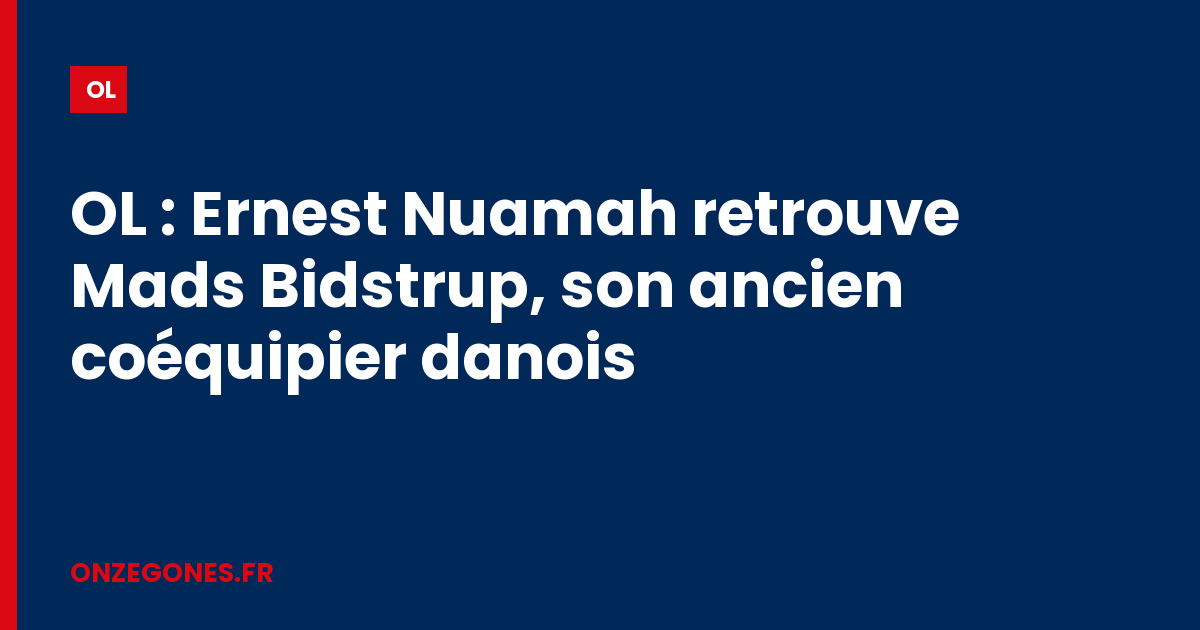 OL : Ernest Nuamah retrouve Mads Bidstrup, son ancien coéquipier danois